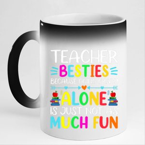 Teacher Besties Because Going Crazy Alone Is Not Fun 11oz Black Color Changing Mug