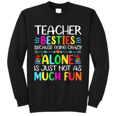 Teacher Besties Because Going Crazy Alone Is Not Fun Sweatshirt