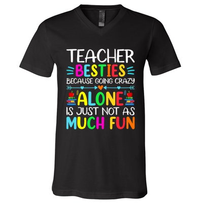 Teacher Besties Because Going Crazy Alone Is Not Fun V-Neck T-Shirt