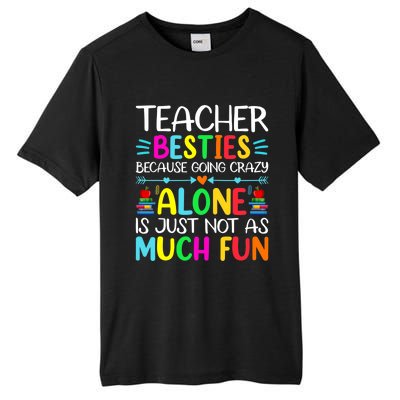 Teacher Besties Because Going Crazy Alone Is Not Fun Tall Fusion ChromaSoft Performance T-Shirt