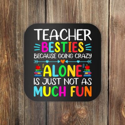 Teacher Besties Because Going Crazy Alone Is Not Fun Coaster