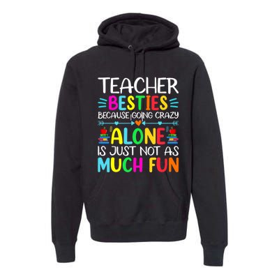 Teacher Besties Because Going Crazy Alone Is Not Fun Premium Hoodie