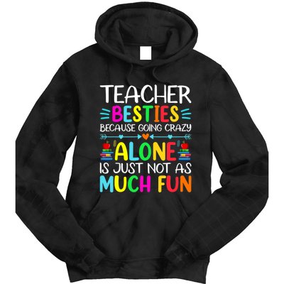 Teacher Besties Because Going Crazy Alone Is Not Fun Tie Dye Hoodie