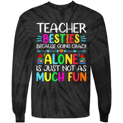 Teacher Besties Because Going Crazy Alone Is Not Fun Tie-Dye Long Sleeve Shirt