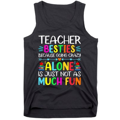 Teacher Besties Because Going Crazy Alone Is Not Fun Tank Top