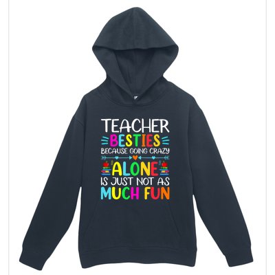 Teacher Besties Because Going Crazy Alone Is Not Fun Urban Pullover Hoodie