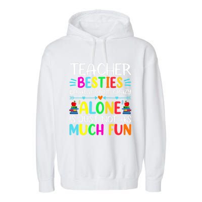 Teacher Besties Because Going Crazy Alone Is Not Fun Garment-Dyed Fleece Hoodie