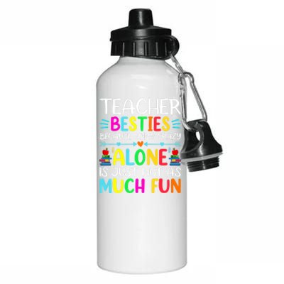 Teacher Besties Because Going Crazy Alone Is Not Fun Aluminum Water Bottle