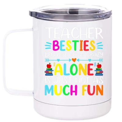 Teacher Besties Because Going Crazy Alone Is Not Fun 12 oz Stainless Steel Tumbler Cup