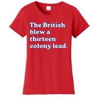 The British Blew A Thirteen Colony Lead Women's T-Shirt