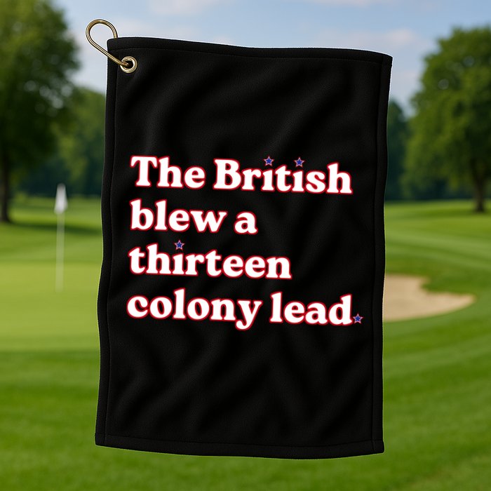 The British Blew A Thirteen Colony Lead Golf Towel