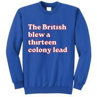 The British Blew A Thirteen Colony Lead Tall Sweatshirt