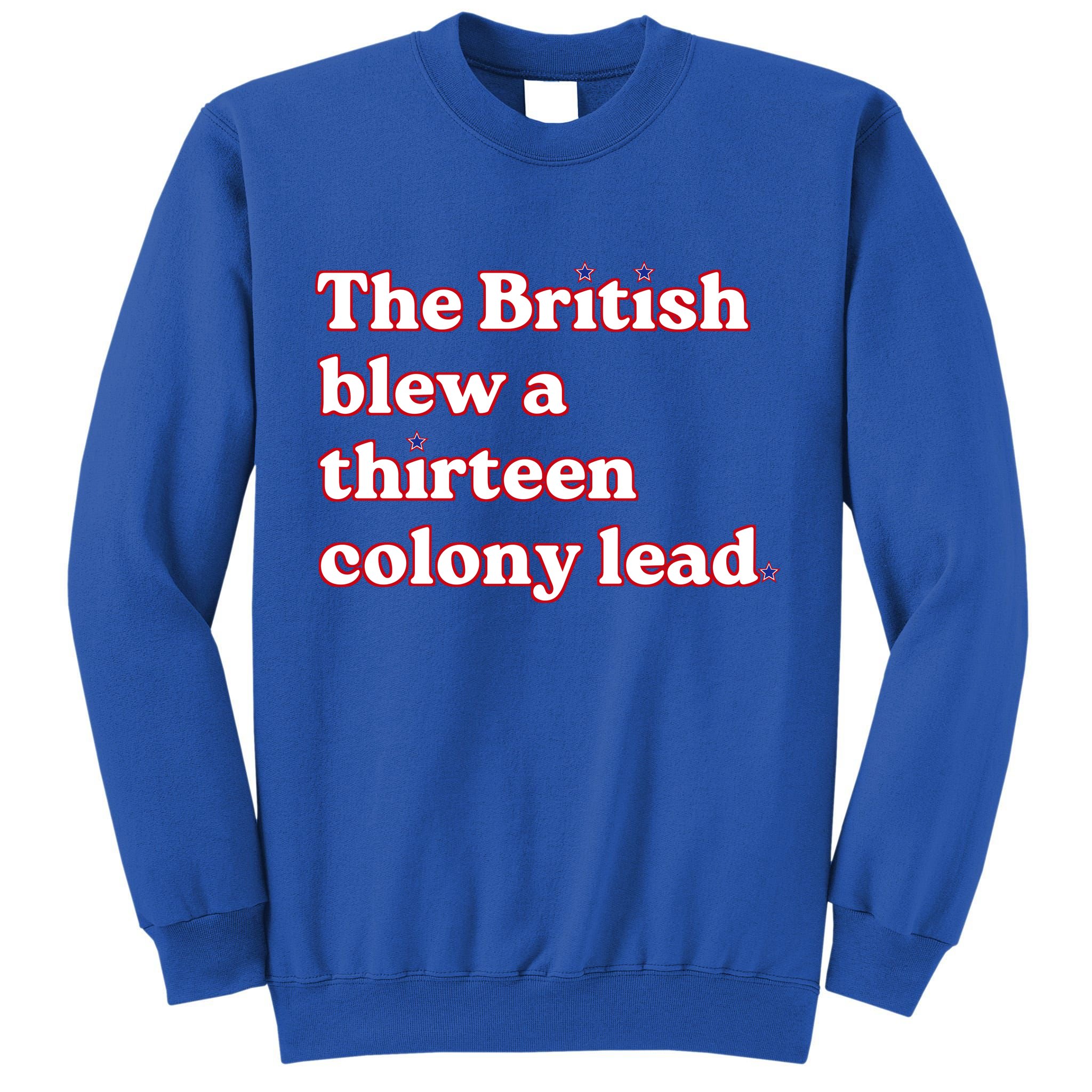 The British Blew A Thirteen Colony Lead Tall Sweatshirt