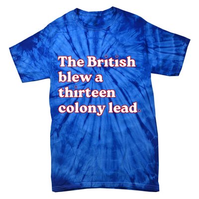 The British Blew A Thirteen Colony Lead Tie-Dye T-Shirt