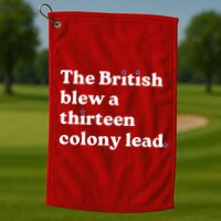 The British Blew A Thirteen Colony Lead Golf Towel