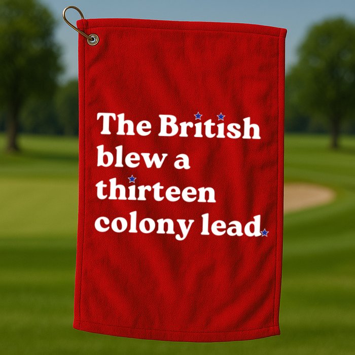 The British Blew A Thirteen Colony Lead Golf Towel