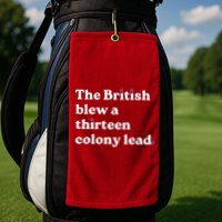 The British Blew A Thirteen Colony Lead Golf Towel