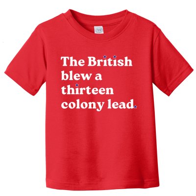 The British Blew A Thirteen Colony Lead Toddler T-Shirt