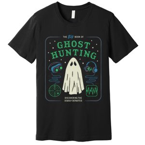 The Big Book Of Ghost Hunting Funny Halloween Premium T-Shirt