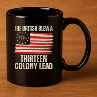 The British Blew A 13 Colony Lead Funny 4th Of July 11oz C Handle Ceramic Mug