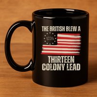The British Blew A 13 Colony Lead Funny 4th Of July 11oz C Handle Ceramic Mug