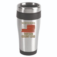 The British Blew A 13 Colony Lead Funny 4th Of July 16oz Travel Tumbler