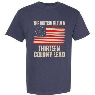 The British Blew A 13 Colony Lead Funny 4th Of July Garment-Dyed Heavyweight T-Shirt
