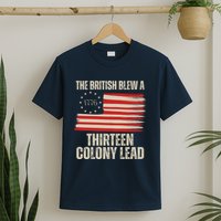 The British Blew A 13 Colony Lead Funny 4th Of July T-Shirt