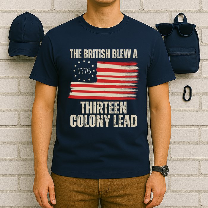 The British Blew A 13 Colony Lead Funny 4th Of July T-Shirt