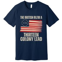 The British Blew A 13 Colony Lead Funny 4th Of July Premium T-Shirt