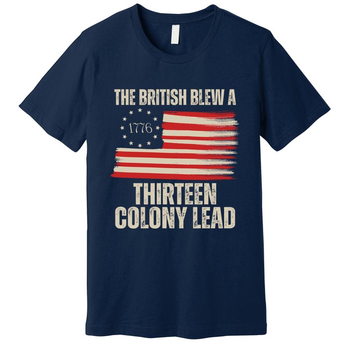 The British Blew A 13 Colony Lead Funny 4th Of July Premium T-Shirt