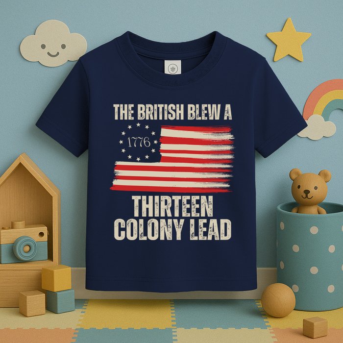 The British Blew A 13 Colony Lead Funny 4th Of July Toddler T-Shirt