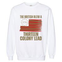 The British Blew A 13 Colony Lead Funny 4th Of July Garment-Dyed Sweatshirt