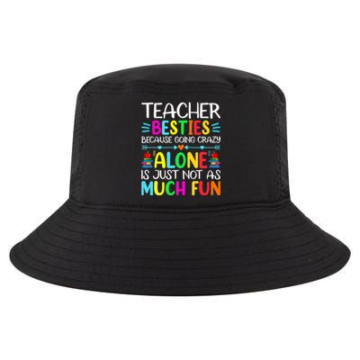 Teacher Besties Because Going Crazy Alone Is Not Fun Cool Comfort Performance Bucket Hat