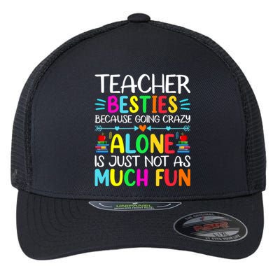 Teacher Besties Because Going Crazy Alone Is Not Fun Flexfit Unipanel Trucker Cap