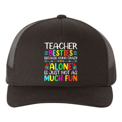 Teacher Besties Because Going Crazy Alone Is Not Fun Yupoong Adult 5-Panel Trucker Hat