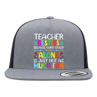 Teacher Besties Because Going Crazy Alone Is Not Fun Flat Bill Trucker Hat