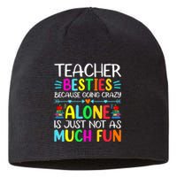 Teacher Besties Because Going Crazy Alone Is Not Fun Sustainable Beanie