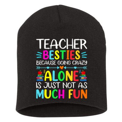 Teacher Besties Because Going Crazy Alone Is Not Fun Short Acrylic Beanie