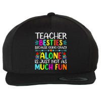 Teacher Besties Because Going Crazy Alone Is Not Fun Wool Snapback Cap