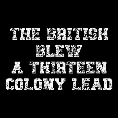 The British Blew A Thirn Colony Lead Funny Us History T-Shirt