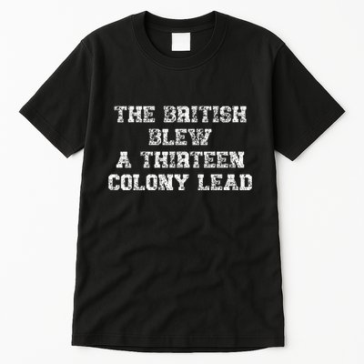 The British Blew A Thirn Colony Lead Funny Us History Tall T-Shirt