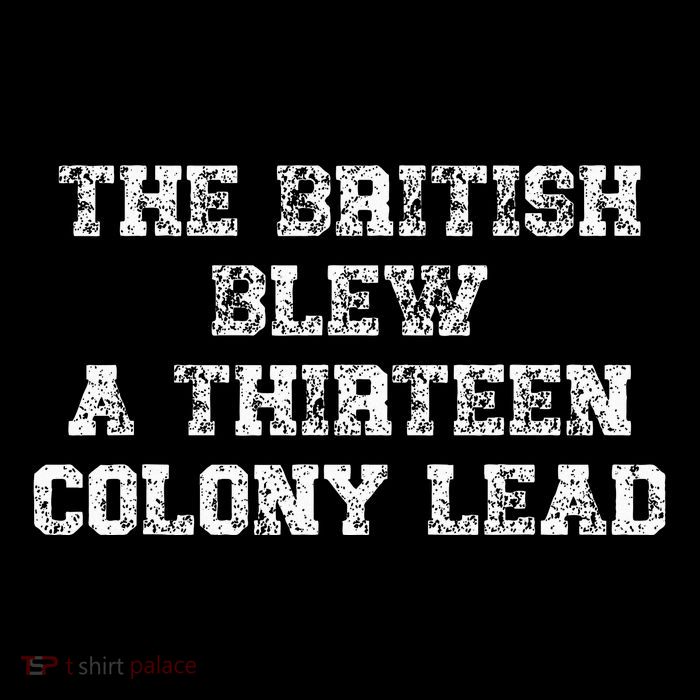 The British Blew A Thirn Colony Lead Funny Us History Tall T-Shirt