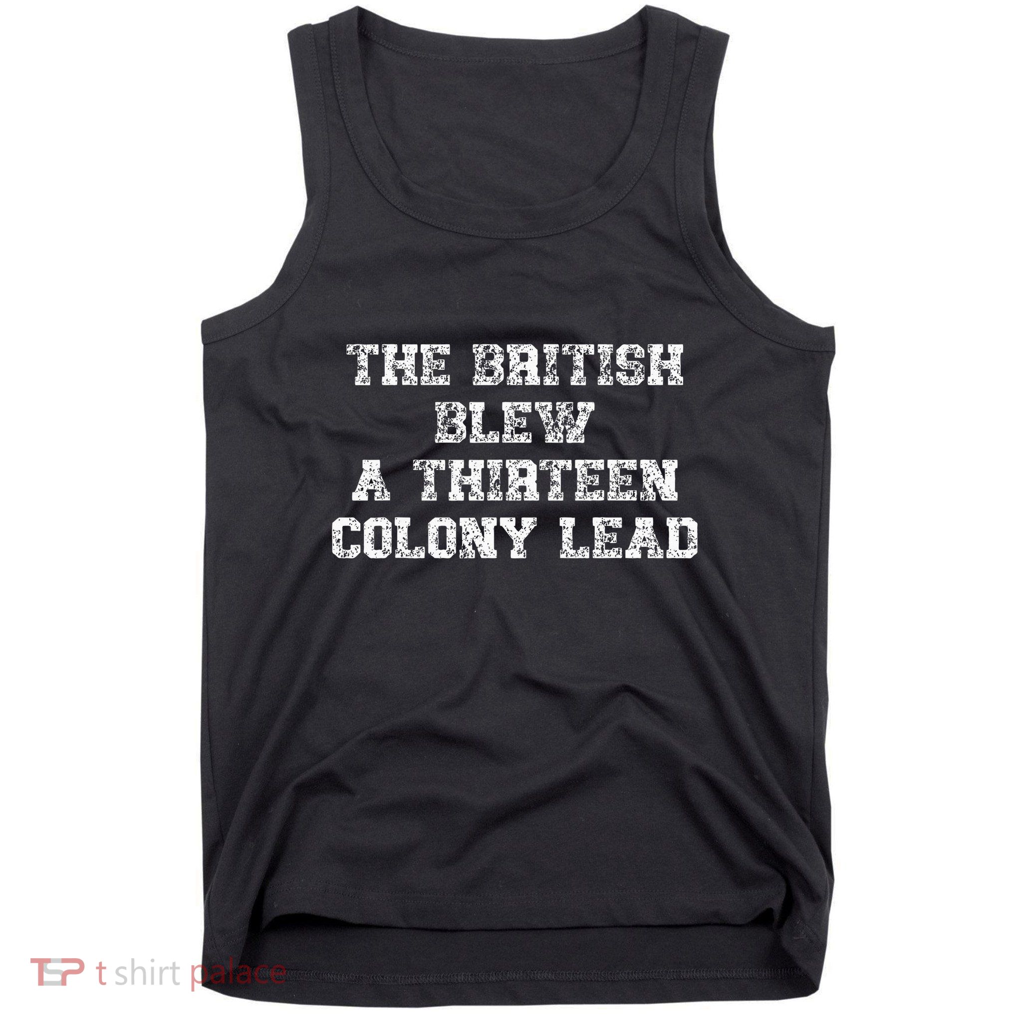 The British Blew A Thirn Colony Lead Funny Us History Tank Top
