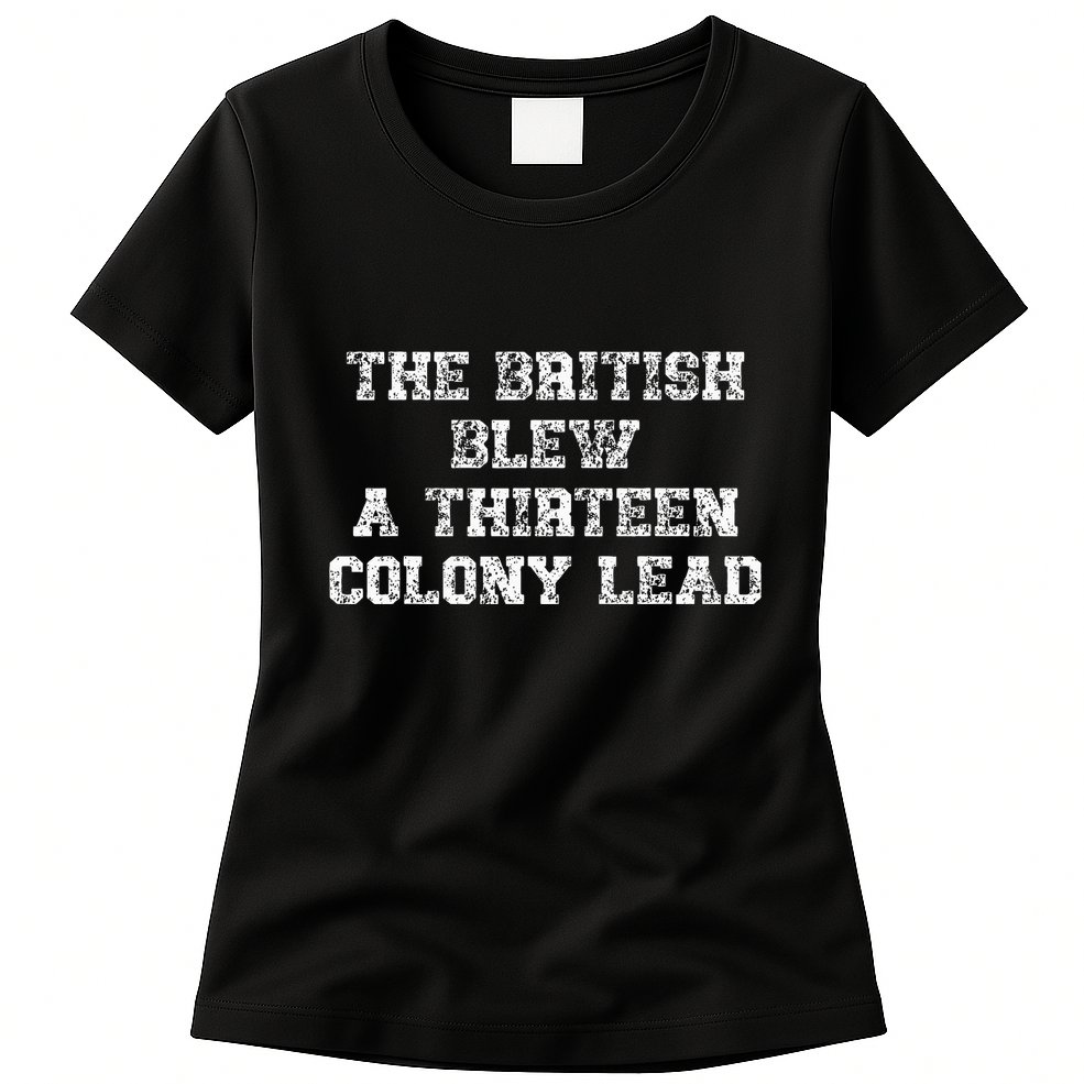 The British Blew A Thirn Colony Lead Funny Us History Womens T-Shirt