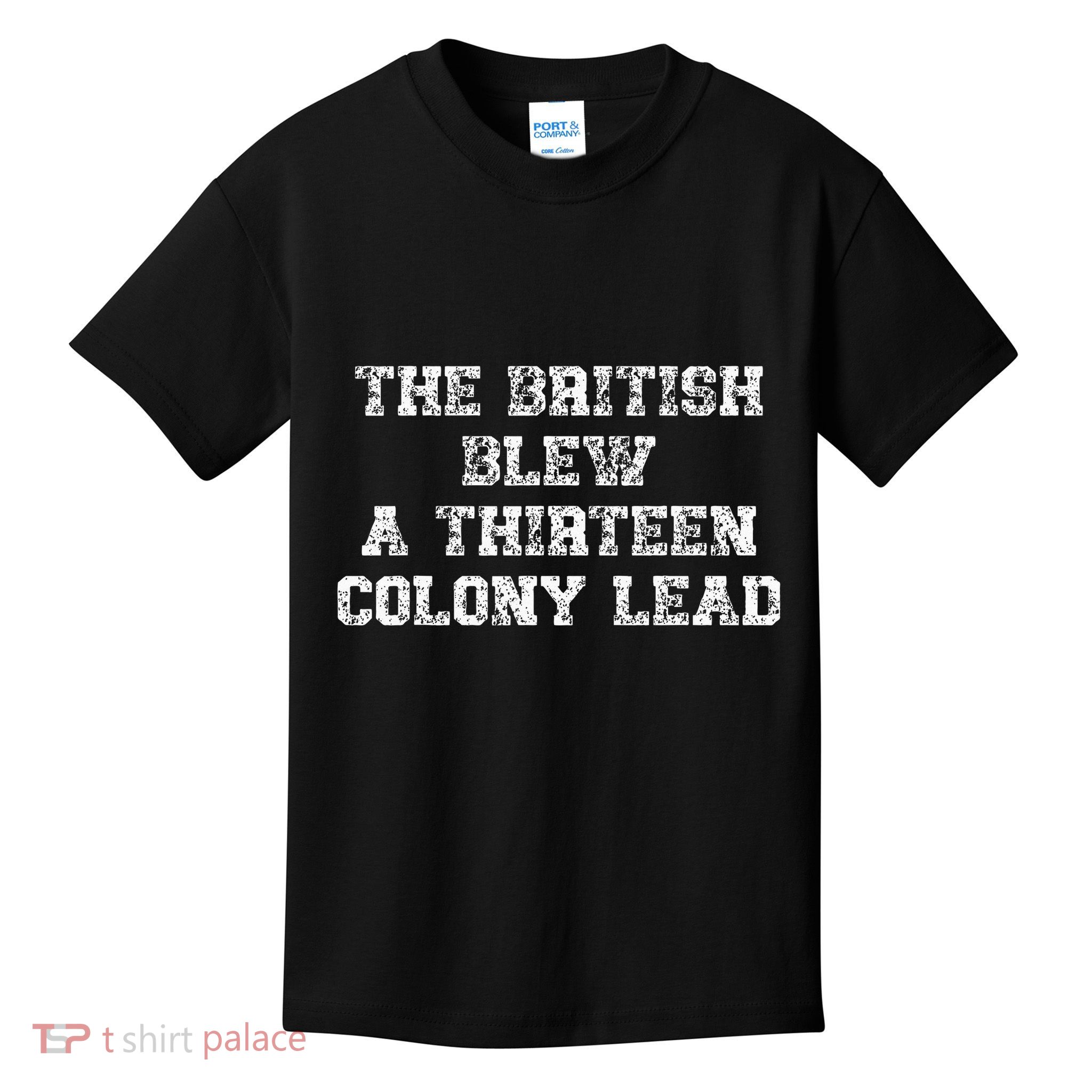 The British Blew A Thirn Colony Lead Funny Us History Kids T-Shirt