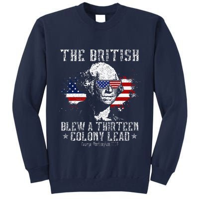 The British Blew A Thirteen Colony Lead 13 1776 4th Of July Tall Sweatshirt