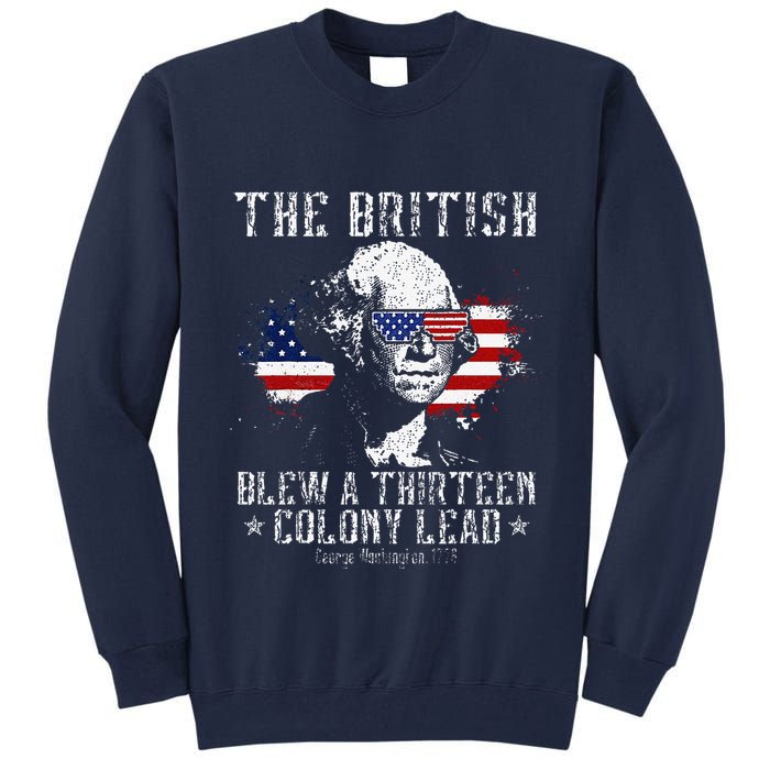 The British Blew A Thirteen Colony Lead 13 1776 4th Of July Tall Sweatshirt