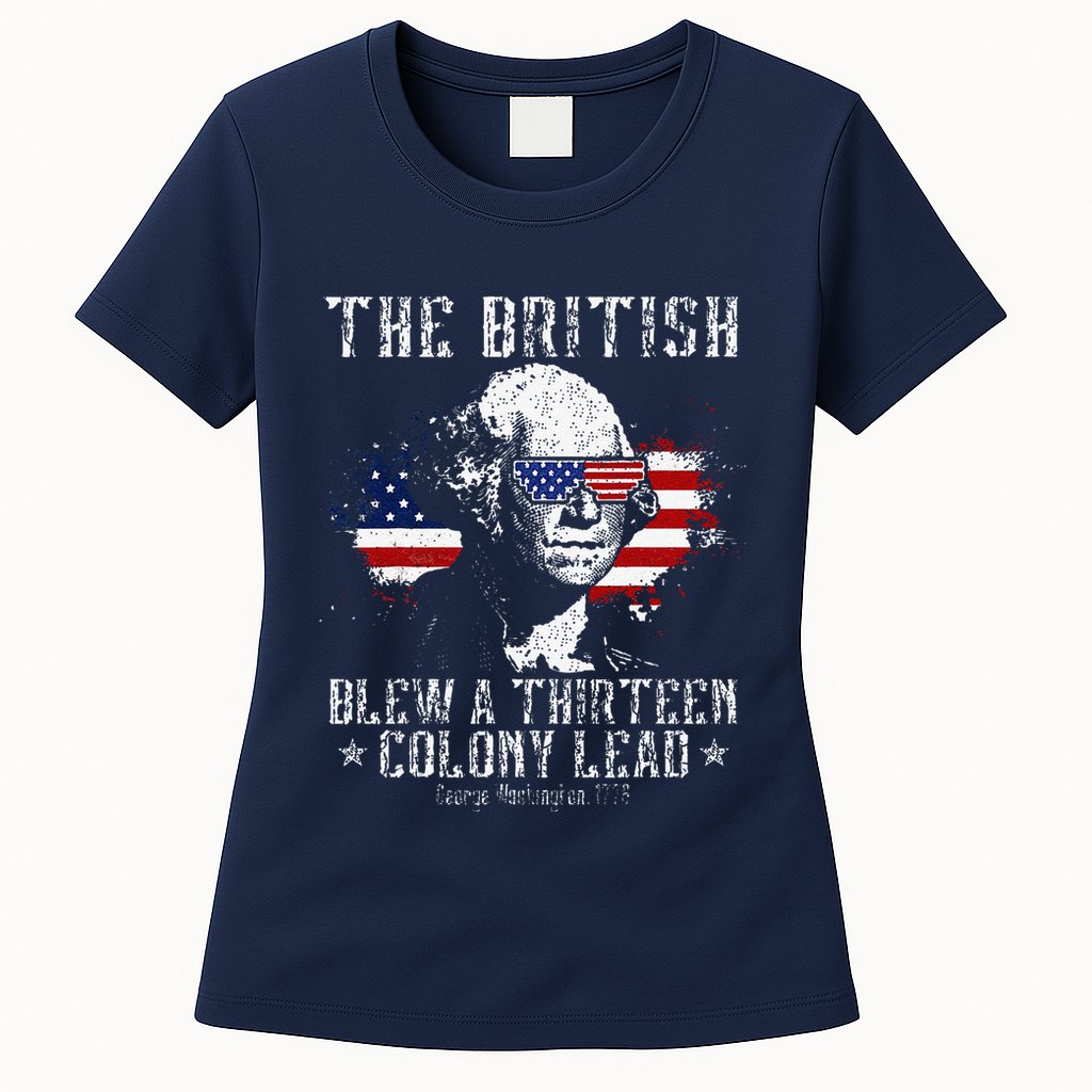The British Blew A Thirteen Colony Lead 13 1776 4th Of July Womens T-Shirt
