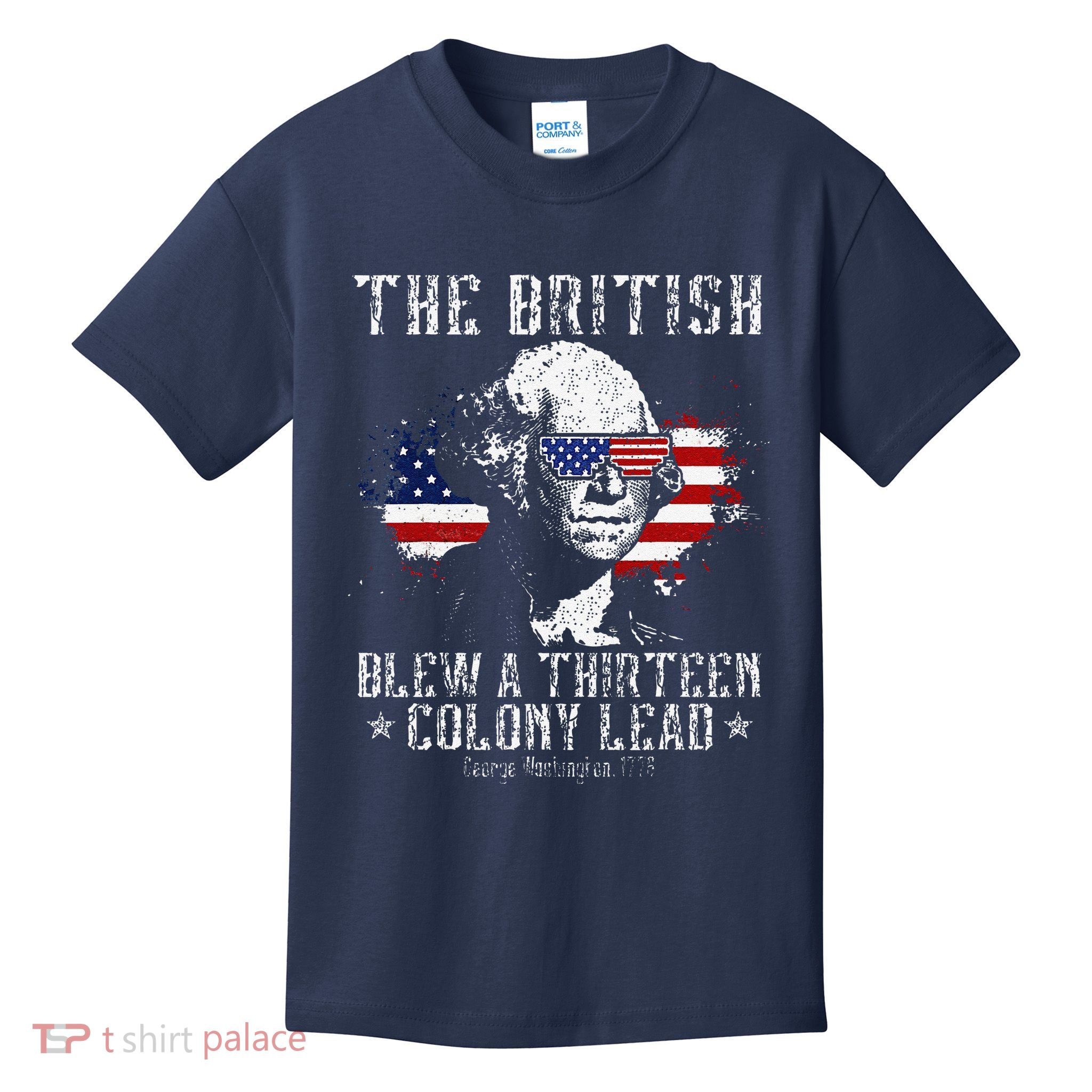 The British Blew A Thirteen Colony Lead 13 1776 4th Of July Kids T-Shirt